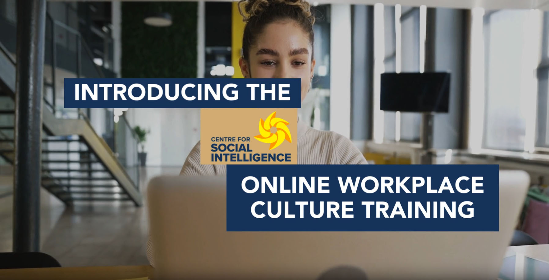 Introducing the CSI  Workplace Culture Online Training